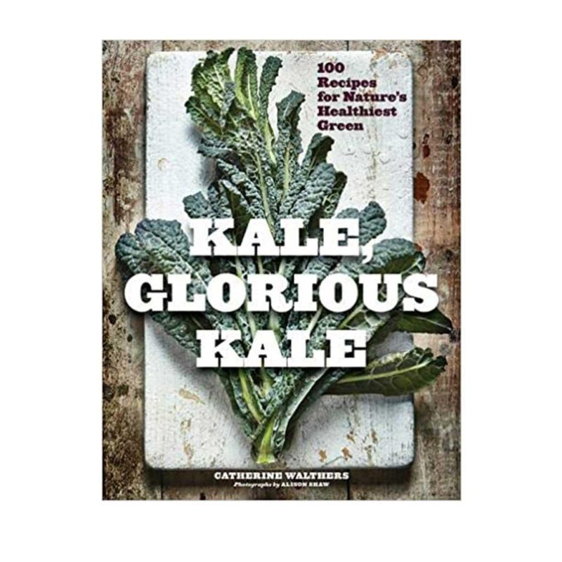 Kale Glorious Kale Catherine Walthers