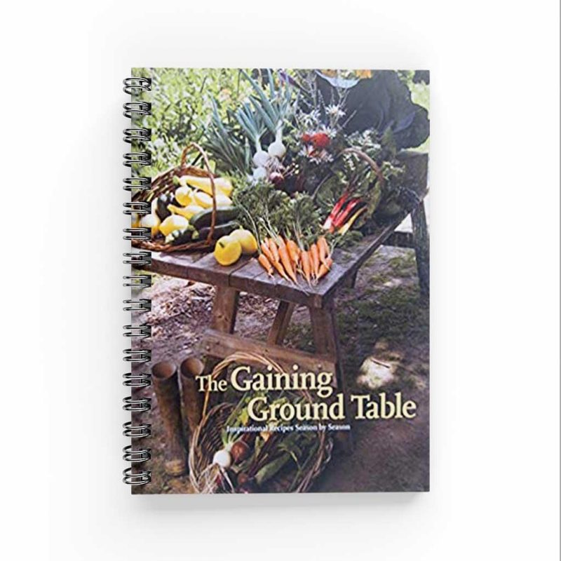 The Gaining Ground Table Inspirational Recipes Season by Season